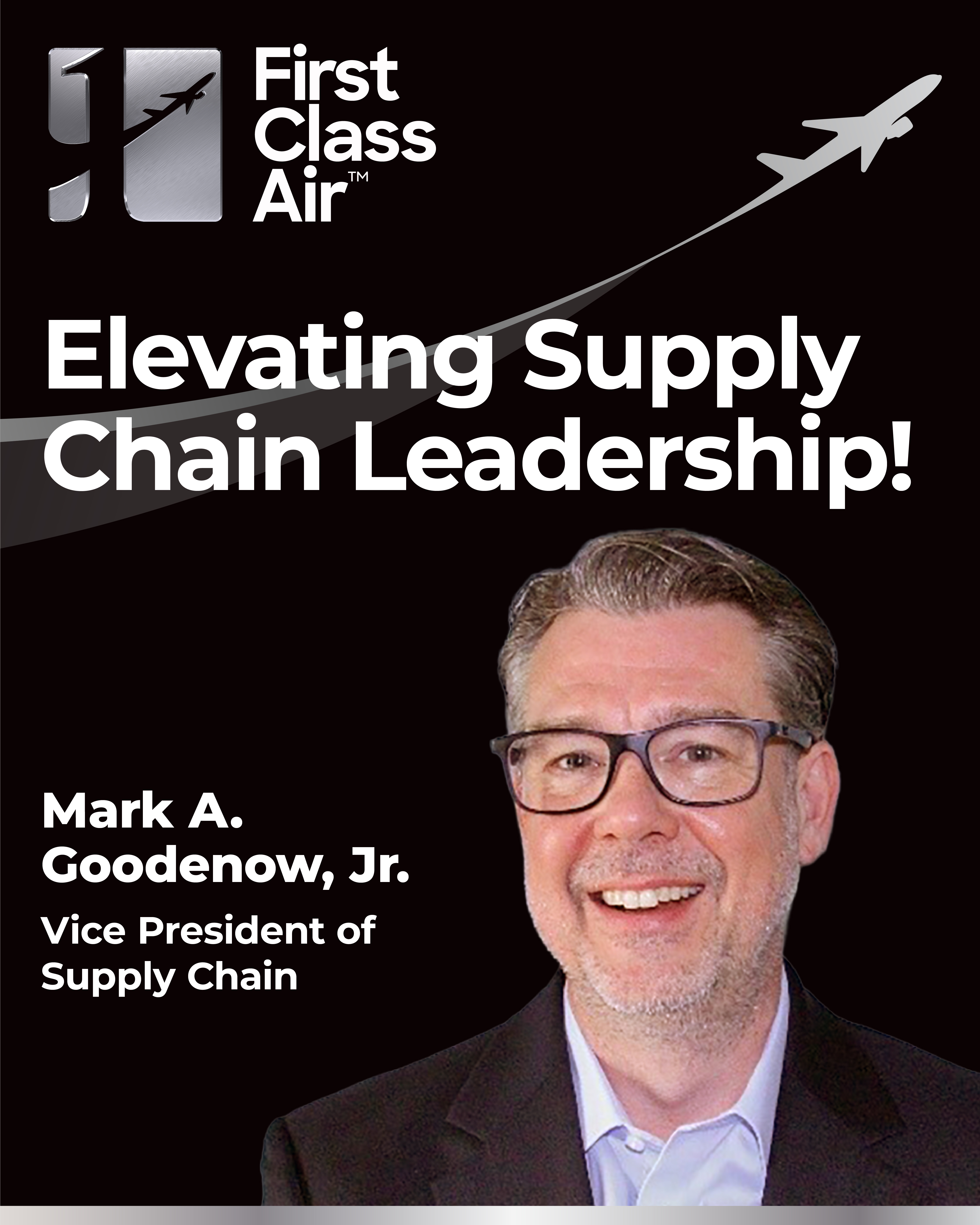 Mark First First Class Air Welcomes Mark A. Goodenow Jr. as Vice President of ...